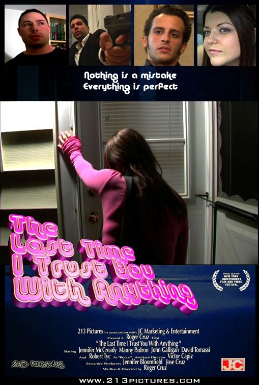 the movie poster: The Last Time I Trust You With Anything (2006)