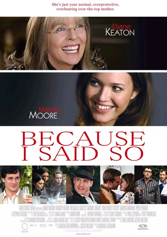 the movie poster: Because I Said So (2007) ver3