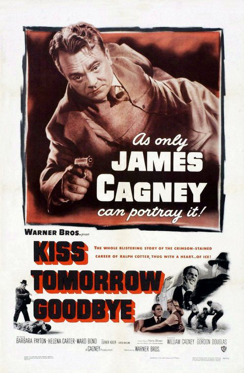 the movie poster: Kiss Tomorrow Goodbye (1950)