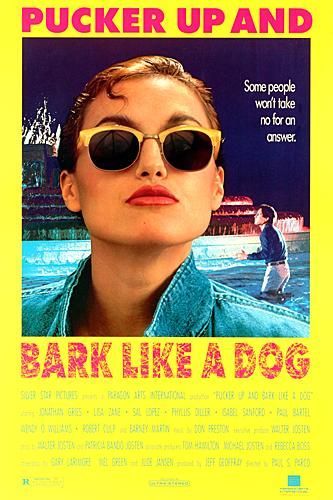the movie poster: Pucker Up and Bark Like a Dog (1990)
